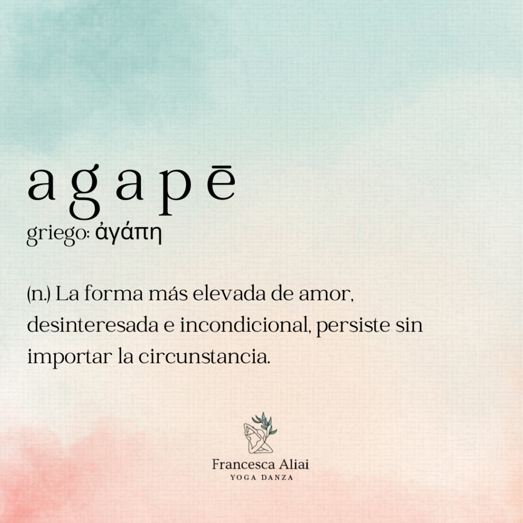 Agape: desinteresada e incondicional, persiste sin importar la circunstancia.