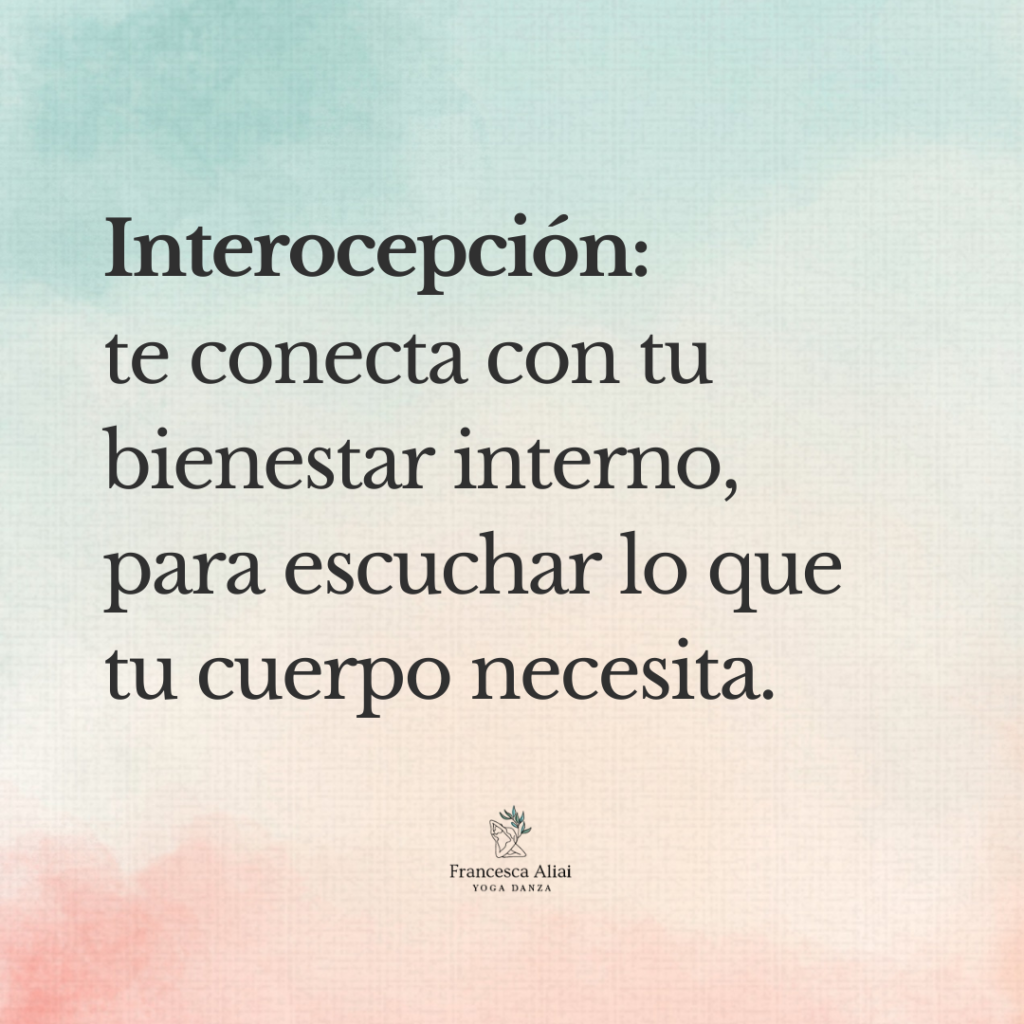 Interocepción: te conecta con tu bienestar interno, para escuchar lo que tu cuerpo necesita.